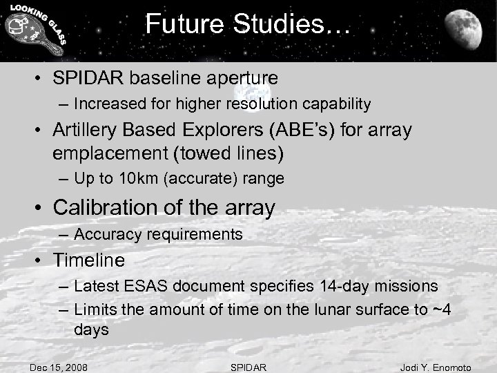 Future Studies… • SPIDAR baseline aperture – Increased for higher resolution capability • Artillery