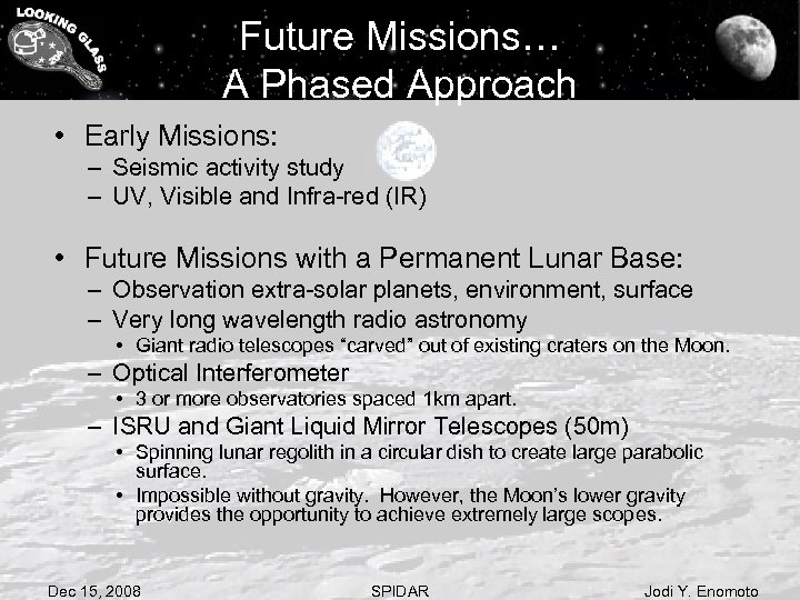 Future Missions… A Phased Approach • Early Missions: – Seismic activity study – UV,