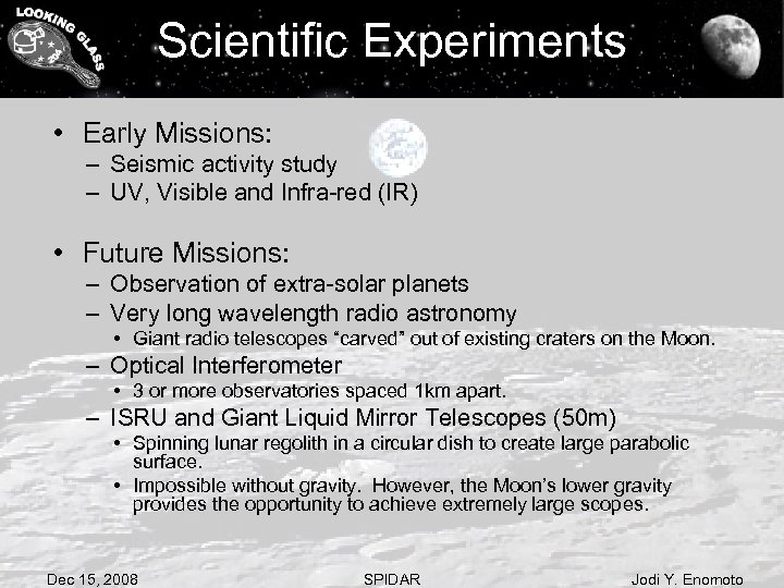 Scientific Experiments • Early Missions: – Seismic activity study – UV, Visible and Infra-red