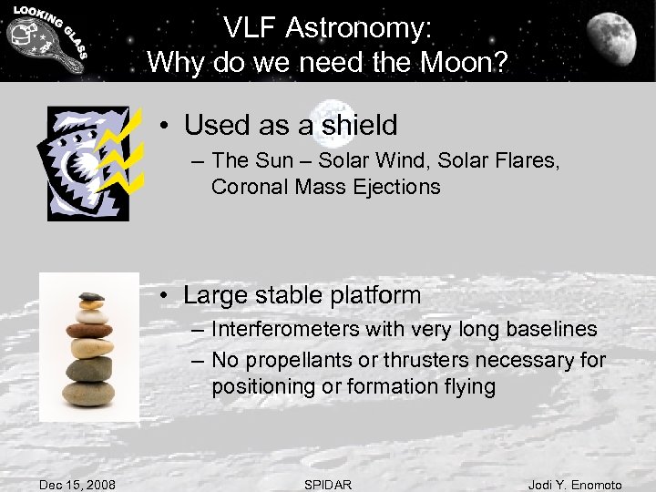 VLF Astronomy: Why do we need the Moon? • Used as a shield –