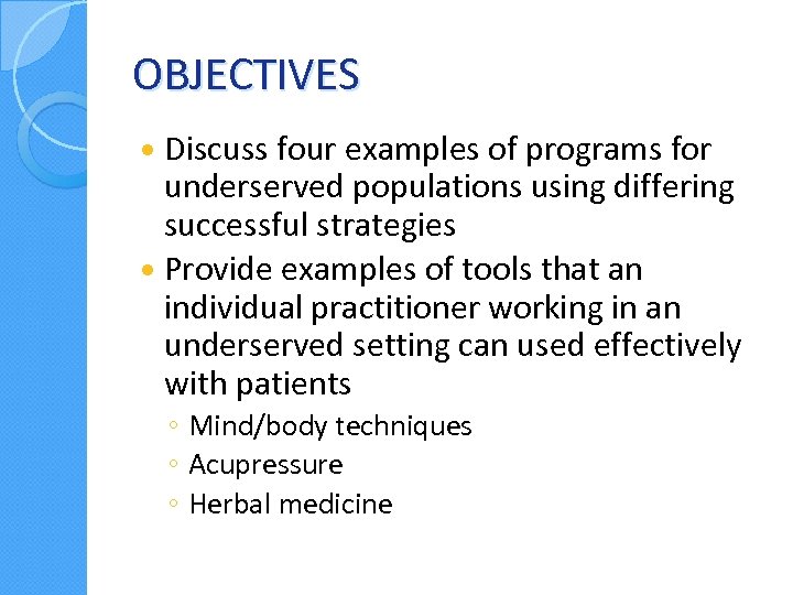 OBJECTIVES Discuss four examples of programs for underserved populations using differing successful strategies Provide