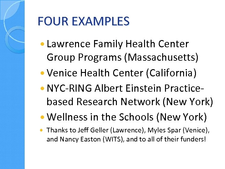 FOUR EXAMPLES Lawrence Family Health Center Group Programs (Massachusetts) Venice Health Center (California) NYC-RING