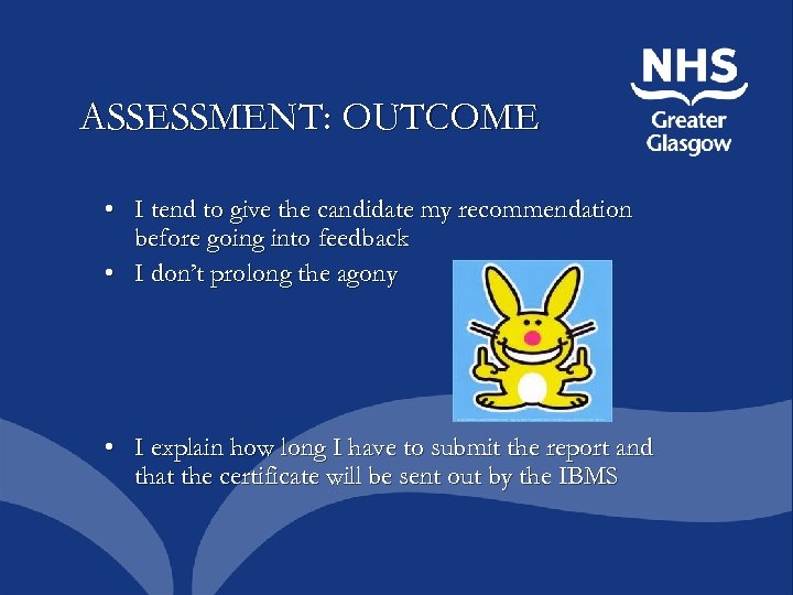 ASSESSMENT: OUTCOME • I tend to give the candidate my recommendation before going into