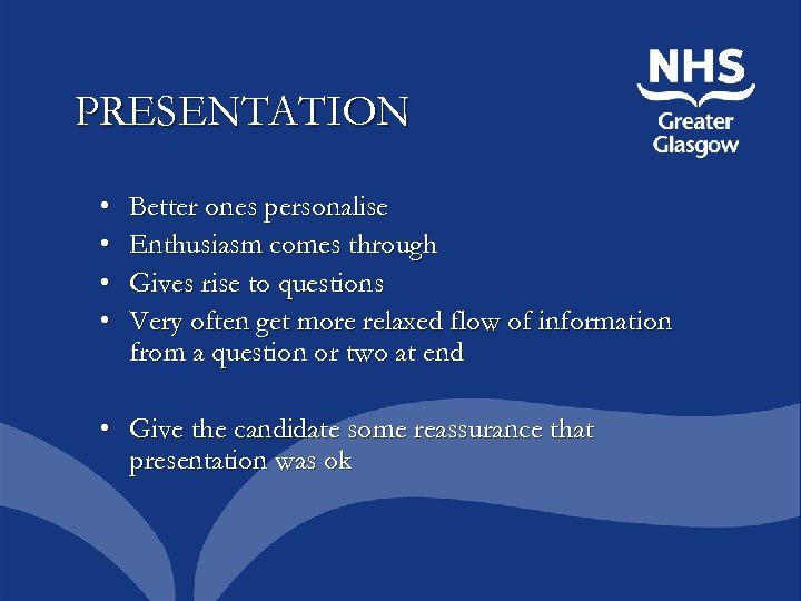 PRESENTATION • • Better ones personalise Enthusiasm comes through Gives rise to questions Very
