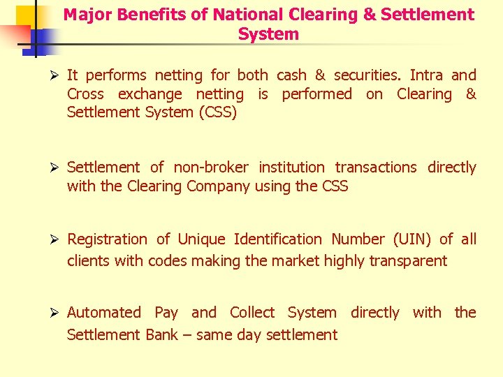 Major Benefits of National Clearing & Settlement System Ø It performs netting for both