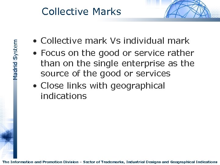 Madrid System Collective Marks • Collective mark Vs individual mark • Focus on the
