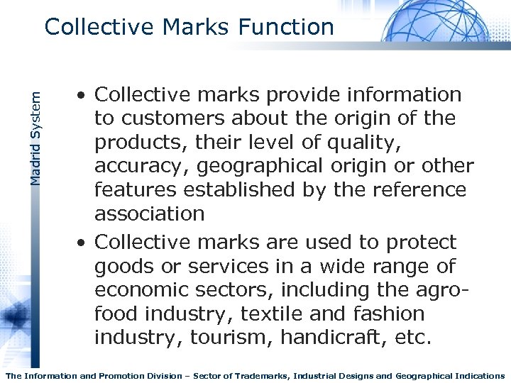Madrid System Collective Marks Function • Collective marks provide information to customers about the