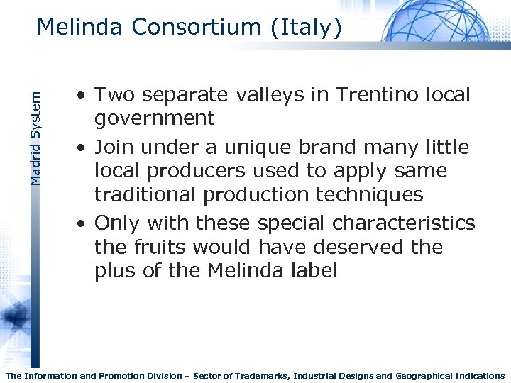 Madrid System Melinda Consortium (Italy) • Two separate valleys in Trentino local government •