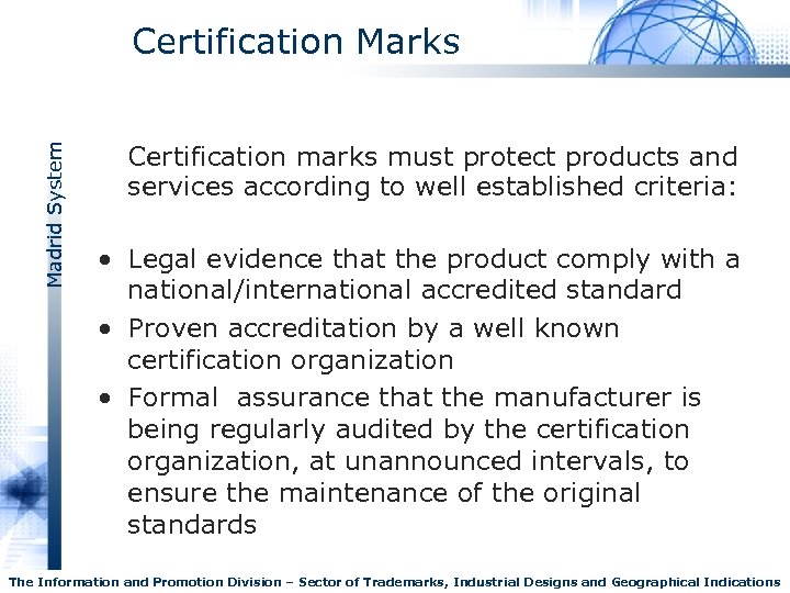 Madrid System Certification Marks Certification marks must protect products and services according to well