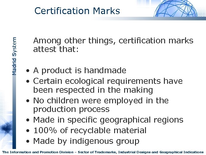 Madrid System Certification Marks Among other things, certification marks attest that: • A product