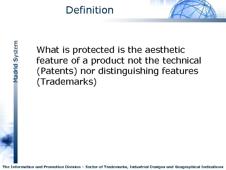 Madrid System Definition What is protected is the aesthetic feature of a product not