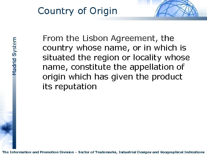 Madrid System Country of Origin From the Lisbon Agreement, the country whose name, or