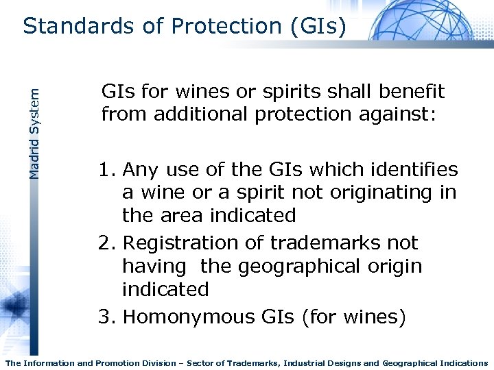 Madrid System Standards of Protection (GIs) GIs for wines or spirits shall benefit from