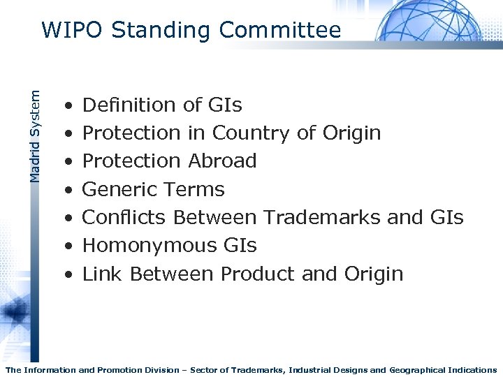 Madrid System WIPO Standing Committee • • Definition of GIs Protection in Country of