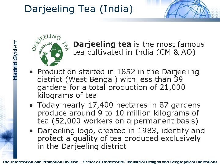 Madrid System Darjeeling Tea (India) Darjeeling tea is the most famous tea cultivated in
