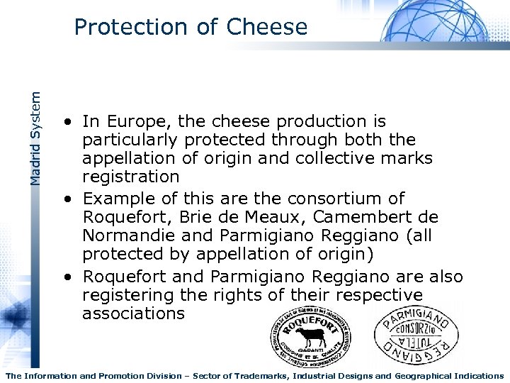 Madrid System Protection of Cheese • In Europe, the cheese production is particularly protected