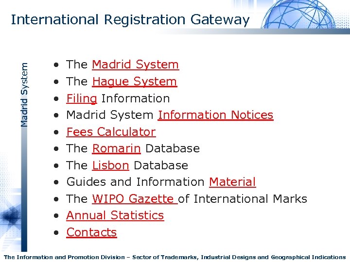 Madrid System International Registration Gateway • • • The Madrid System The Hague System