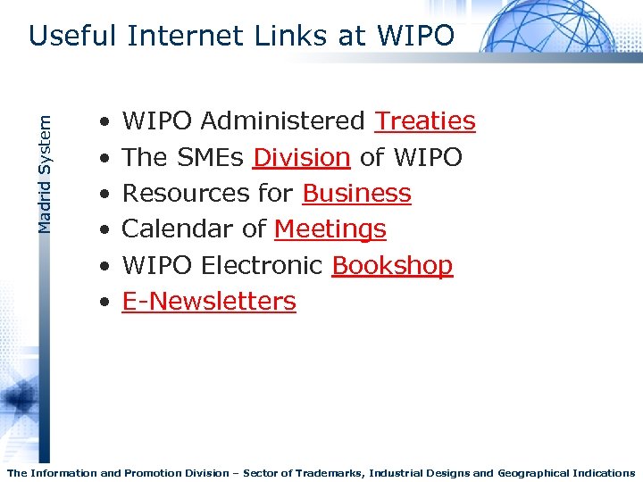 Madrid System Useful Internet Links at WIPO • • • WIPO Administered Treaties The