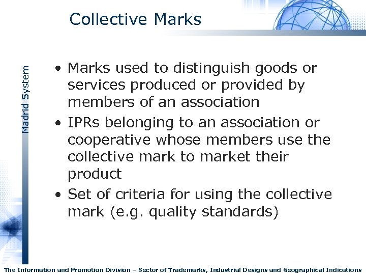Madrid System Collective Marks • Marks used to distinguish goods or services produced or