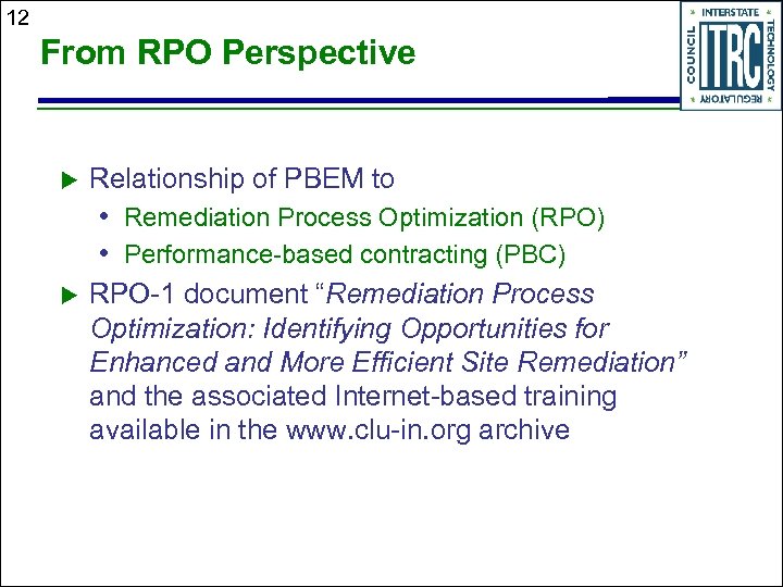 12 From RPO Perspective u Relationship of PBEM to • Remediation Process Optimization (RPO)