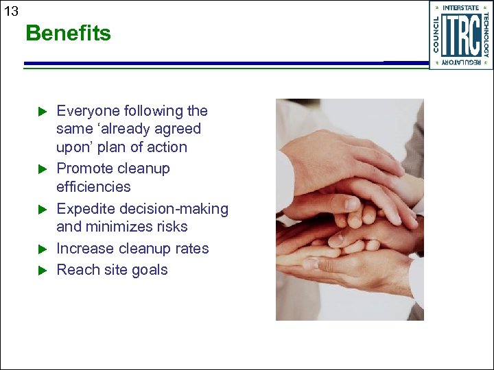 13 Benefits u u u Everyone following the same ‘already agreed upon’ plan of