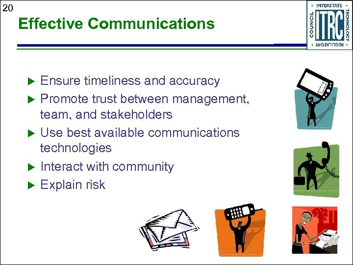 20 Effective Communications u u u Ensure timeliness and accuracy Promote trust between management,
