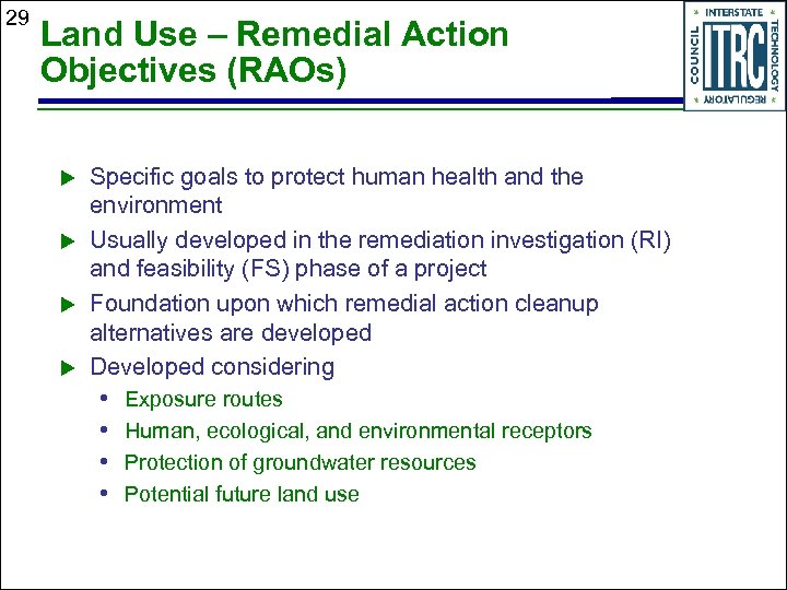 29 Land Use – Remedial Action Objectives (RAOs) u u Specific goals to protect