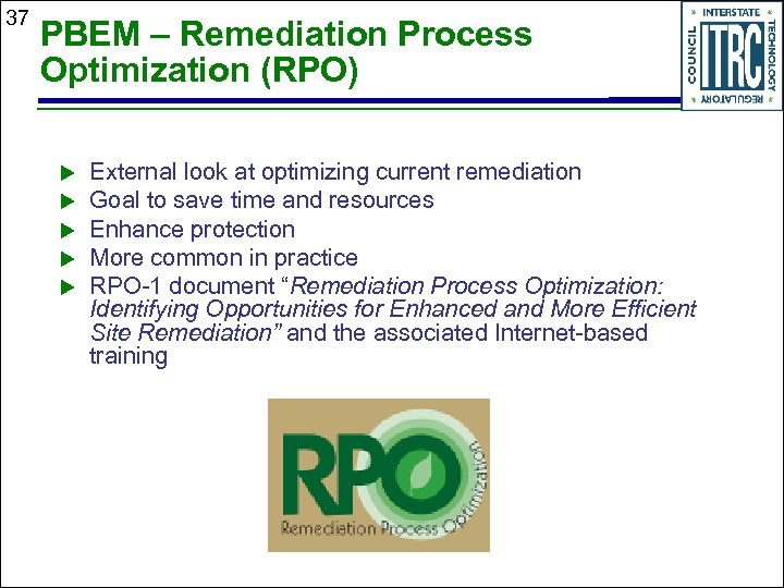 37 PBEM – Remediation Process Optimization (RPO) u u u External look at optimizing
