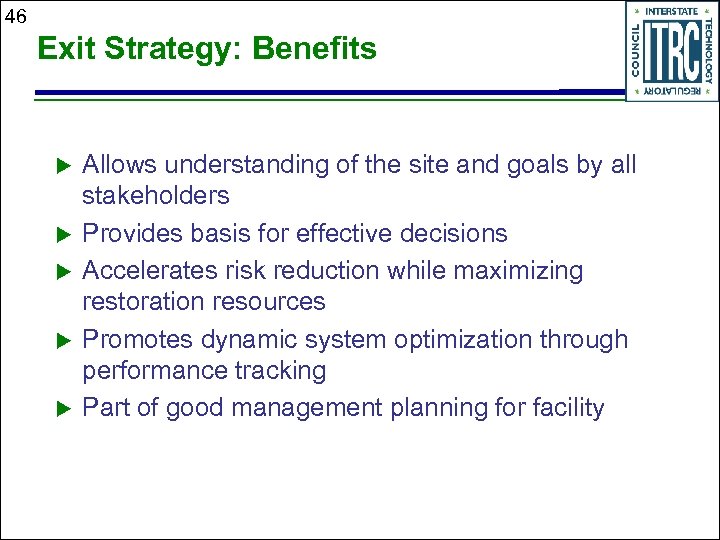 46 Exit Strategy: Benefits u u u Allows understanding of the site and goals