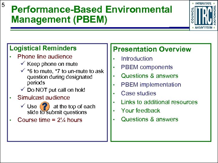 5 Performance-Based Environmental Management (PBEM) Logistical Reminders • Phone line audience ü Keep phone