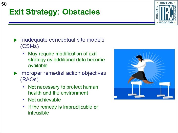 50 Exit Strategy: Obstacles u Inadequate conceptual site models (CSMs) • May require modification