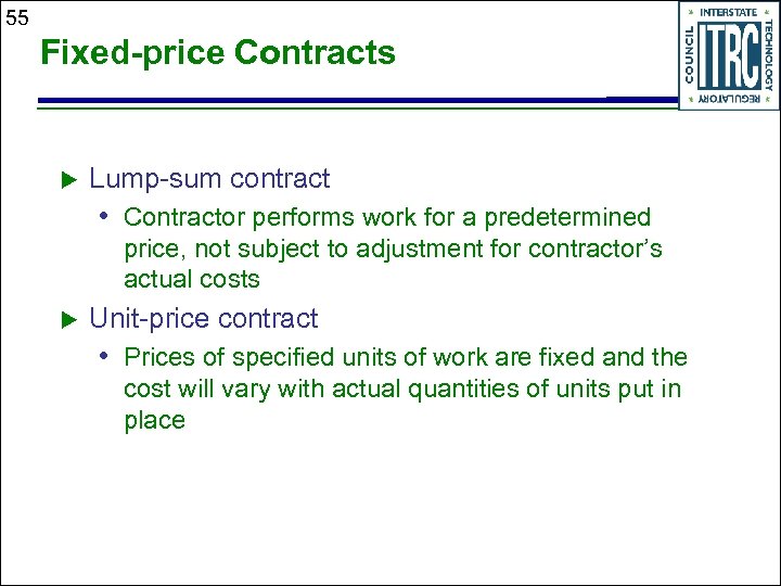 55 Fixed-price Contracts u Lump-sum contract • Contractor performs work for a predetermined price,