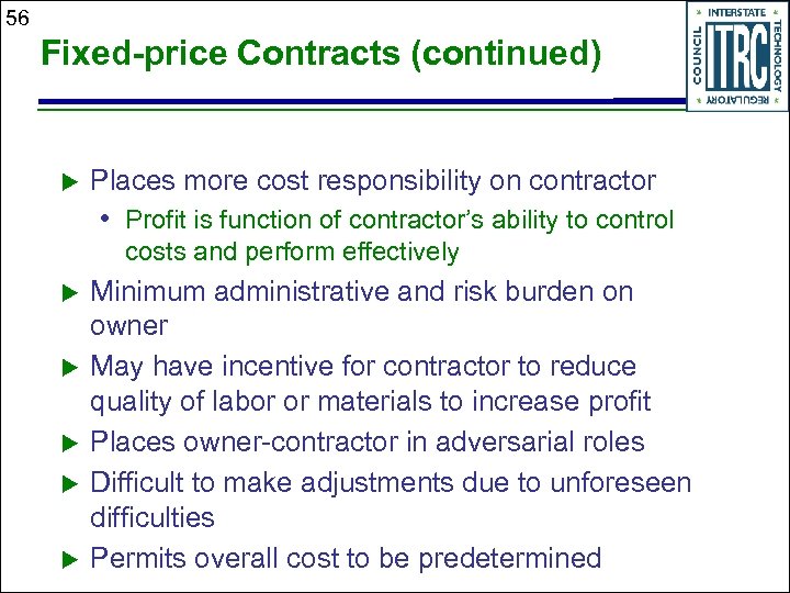 56 Fixed-price Contracts (continued) u Places more cost responsibility on contractor • Profit is