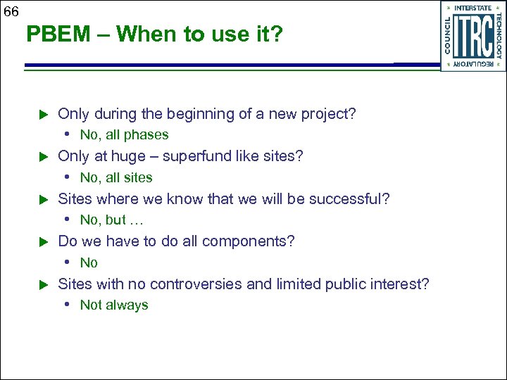 66 PBEM – When to use it? u Only during the beginning of a
