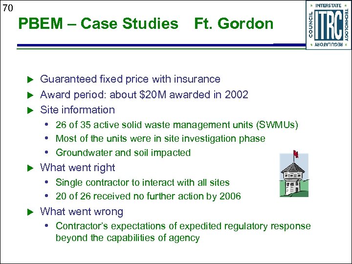70 PBEM – Case Studies Ft. Gordon u u u Guaranteed fixed price with