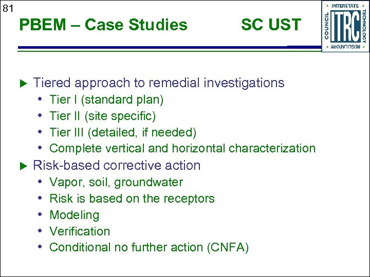 81 PBEM – Case Studies u Tiered approach to remedial investigations • • u