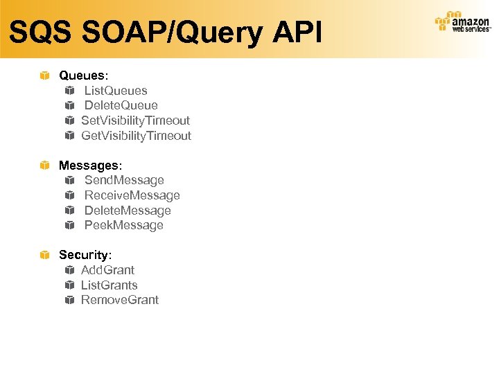 SQS SOAP/Query API Queues: List. Queues Delete. Queue Set. Visibility. Timeout Get. Visibility. Timeout