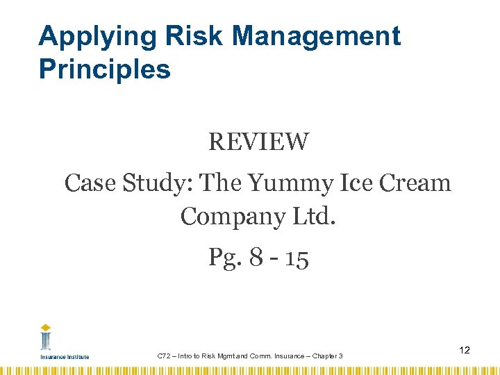 Applying Risk Management Principles REVIEW Case Study: The Yummy Ice Cream Company Ltd. Pg.