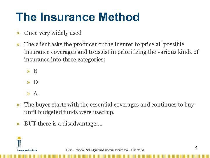 The Insurance Method » Once very widely used » The client asks the producer