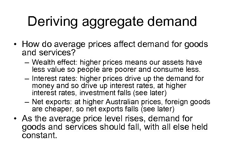 Deriving aggregate demand • How do average prices affect demand for goods and services?