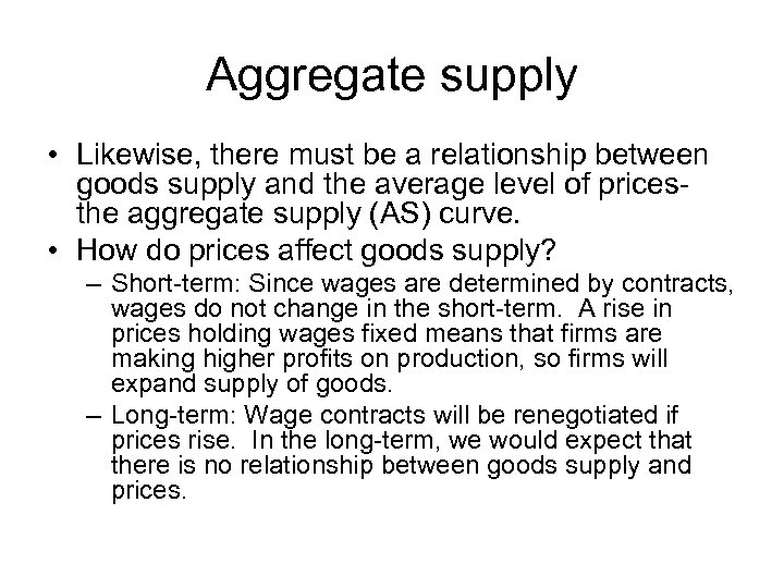 Aggregate supply • Likewise, there must be a relationship between goods supply and the