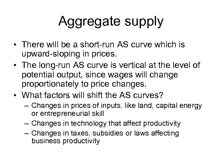 Aggregate supply • There will be a short-run AS curve which is upward-sloping in