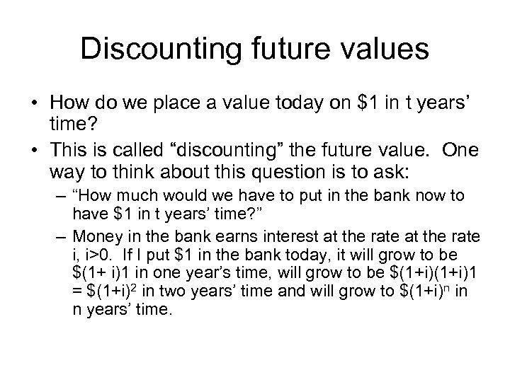 Discounting future values • How do we place a value today on $1 in