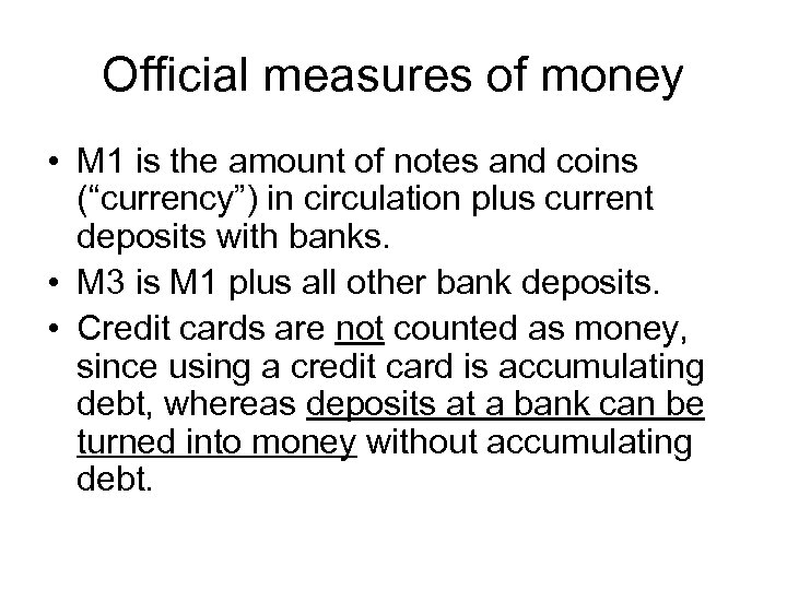 Official measures of money • M 1 is the amount of notes and coins