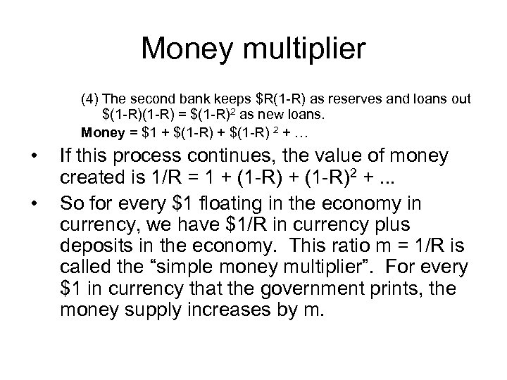 Money multiplier (4) The second bank keeps $R(1 -R) as reserves and loans out