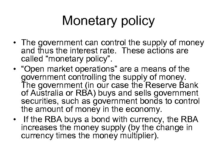Monetary policy • The government can control the supply of money and thus the