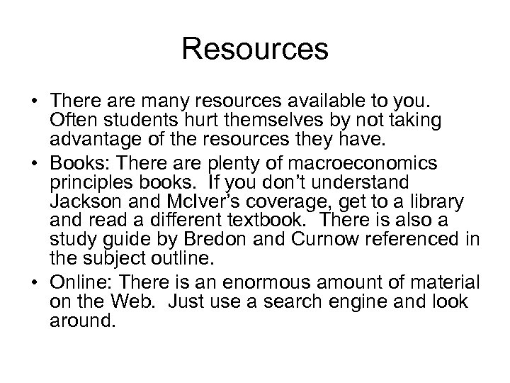 Resources • There are many resources available to you. Often students hurt themselves by