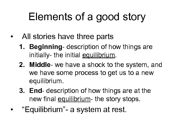 Elements of a good story • All stories have three parts 1. Beginning- description