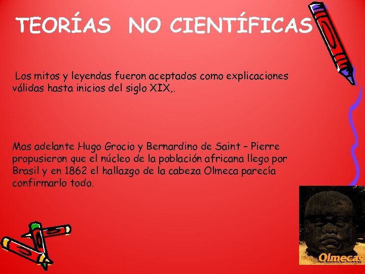 TEORÍAS NO CIENTÍFICAS Los mitos y leyendas fueron aceptados como explicaciones válidas hasta inicios