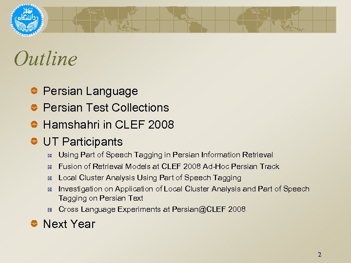 Outline Persian Language Persian Test Collections Hamshahri in CLEF 2008 UT Participants Using Part